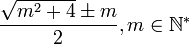 : frac{sqrt{m^2+4} pm m}{2}, minmathbb{N}^*