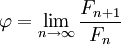 : varphi = lim_{ntoinfty} frac{F_{n+1}}{F_n}