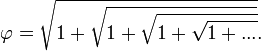 : varphi = sqrt{1 + sqrt{1 + sqrt{1 + sqrt{1 + ...}}}}.